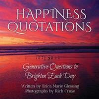 Happiness Quotations: Generative Questions to Brighten Each Day 0998370835 Book Cover