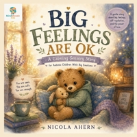 Big Feelings Are OK: A Calming Sensory Story for Autistic Children With Big Emotions (BIG FEELINGS ARE OK. Mind Mosaic Kids Emotional Regulation Collection) B0H2DQGLWS Book Cover