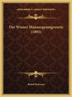 Der Wiener Mannergesangverein (1893) 116849639X Book Cover