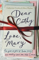 Dear Cathy... Love, Mary: The Year We Grew Up - Tender, Funny and Revealing Letters from 1980s Ireland 184488368X Book Cover