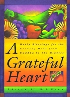 A Grateful Heart: Daily Blessings for the Evening Meal from Buddha to the Beatles 0943233844 Book Cover