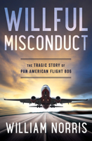 Willful Misconduct: The Tragic Story of Pan American Flight 806 0393017966 Book Cover