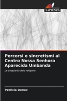 Percorsi e sincretismi al Centro Nossa Senhora Aparecida Umbanda 6207496477 Book Cover