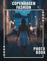 Copenhagen Fashion Photo Book: Explore 40 Stunning Captures of Trendsetting Styles from Denmark's Chic Capital B0DQ75K4W2 Book Cover