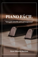 Piano Facil: Una Guía Sencilla para Principiantes (Spanish Edition) B0CMLDHNL5 Book Cover