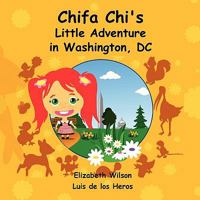 Chifa Chi's Little Adventure in Washington DC 0557230853 Book Cover