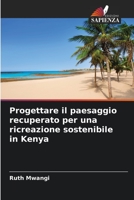 Progettare il paesaggio recuperato per una ricreazione sostenibile in Kenya 6205834308 Book Cover