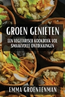 Groen Genieten: Een Vegetarisch Kookboek vol Smaakvolle Ontdekkingen (Dutch Edition) 1835868657 Book Cover