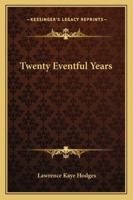 Twenty Eventful Years. 1419164104 Book Cover