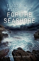 Traditional Witchcraft for the Seashore 1846944260 Book Cover