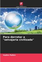 Para derrotar a "selvajaria civilizada" (Portuguese Edition) 6208041414 Book Cover