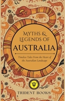 Myths and Tales of Australia: Timeless Tales From the Heart of the Australian Landscape B0GH73T91Z Book Cover