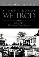 Stormy Roads We Trod: Before and After Dr. Martin Luther King, Jr. 1469194147 Book Cover