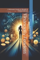 Financially Fearless: A Woman’s Guide to Wealth & Independence B0F1YBTFRW Book Cover