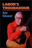 Labor's Troubadour (Music in American Life) 0252026128 Book Cover