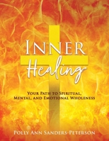 Inner Healing: Your Path to Spiritual, Mental, and Emotional Wholeness 1662842414 Book Cover