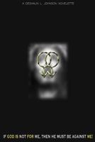 If God Is Not for Me, Then He Must Be Against Me! 1312946253 Book Cover