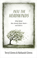 Into the Headwinds: Why Belief Has Always Been Hard—and Still Is 0802882439 Book Cover