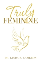 Truly Feminine 166322367X Book Cover