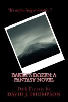 Baker's Dozen: : A Fantasy Novel 1453849998 Book Cover