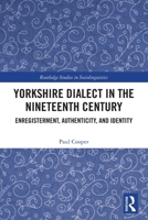 Yorkshire Dialect in the Nineteenth Century : Enregisterment, Authenticity, and Identity 1032544481 Book Cover