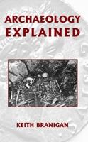 Archaeology Explained 0715620118 Book Cover