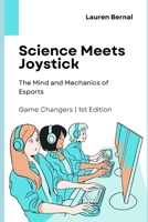 Science Meets Joystick: The Mind and Mechanics of Esports B0FNN6MQYC Book Cover