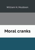 Mark Hanna's Moral Cranks 1022087908 Book Cover