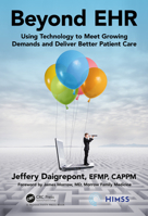 Beyond EHR: Using Technology to Meet Growing Demands and Deliver Better Patient Care 0367374366 Book Cover
