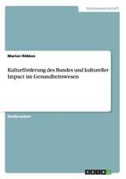 Kulturf�rderung des Bundes und kultureller Impact im Gesundheitswesen 3638923835 Book Cover