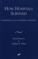 How Hospitals Survived: Competition and the American Hospital 0844771414 Book Cover