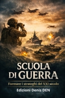 LA SCUOLA DI GUERRA: Formare gli strateghi del XXI secolo (Italian Edition) B0GT964GCG Book Cover