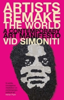 Artists Remake the World: A Contemporary Art Manifesto 0300266294 Book Cover