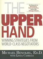 The Upper Hand: Winning Strategies from World-class Negotiators 1593377355 Book Cover