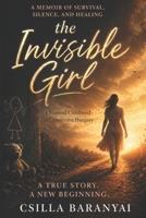 The Invisible Girl: A Silenced Childhood in Communist Hungary 840986911X Book Cover