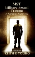 MST Military Sexual Trauma: A Soldiers Survival B0FBKNPV7H Book Cover