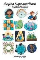 Beyond sight and touch: indelible realities 1803817739 Book Cover