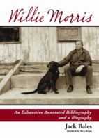 Willie Morris: An Exhaustive Annotated Bibliography and a Biography 0786424788 Book Cover