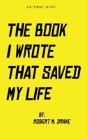 The Book I Wrote That Saved My Life B08NX4P8WB Book Cover