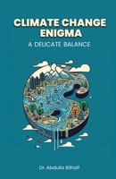 Climate Change Enigma: A Delicate Balance 1738432262 Book Cover