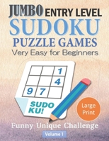 Jumbo Entry Level Sudoku Puzzle Games Very Easy for Beginners Funny Unique Challenge Volume 1 Large Print: Daily Logic Activity for Kid Adult Senior. ... Game to Improve Memory. Novelty Gag Gift Idea B088Y8MW9R Book Cover