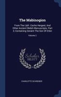 The Mabinogion: From the Llyfr. Cocho Hergest, and Other Ancient Welsh Manuscripts. Part 3, Containing Geraint the Son of Erbin; Volume 2 1021865443 Book Cover