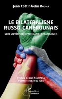 Le bilatéralisme russo-camerounais: Vers un véritable partenariat stratégique ? (Harmattan Cameroun) (French Edition) 2140277570 Book Cover
