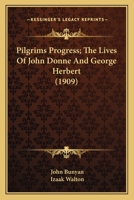 The Pilgrim's Progress; The Lives of John Donne and George Herbert, vol.15 of The Harvard Classics, The Five-Foot Shelf of Books B000KHK8TG Book Cover