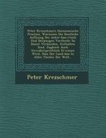 Peter Krezschmers Oeconomische Practica, Worinnen Die Deutliche Aufl Sung Des Acker-Bau-R Tzels Und Derjenigen Vortheile: So Damit Verbunden, Enthalten Sind, Zugleich Auch Unwidersprechlich Erwiesen W 1249785294 Book Cover
