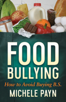 Food Bullying: How to Avoid Buying BS 1642794090 Book Cover