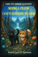 Libro per bambini illustrato: NERINO e PILLOW I Gatti Guardiani dei Sogni B0G2GQY244 Book Cover