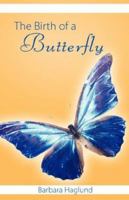 The Birth of the Butterfly 1593522495 Book Cover