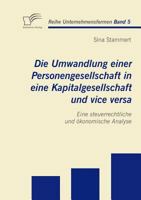 Die Umwandlung Einer Personengesellschaft in Eine Kapitalgesellschaft Und Vice Versa 3836680726 Book Cover