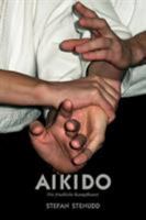 Aikido. Die Friedliche Kampfkunst 9178940567 Book Cover